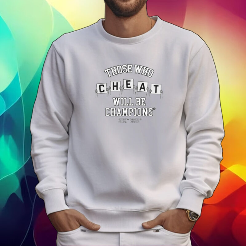 Those Who Cheat Will Be Champions Shirt