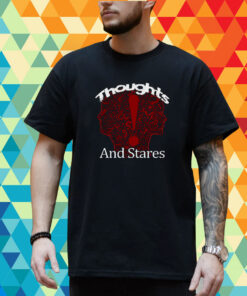 Thoughts And Stares Graphic shirt