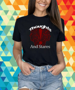 Thoughts And Stares Graphic shirt