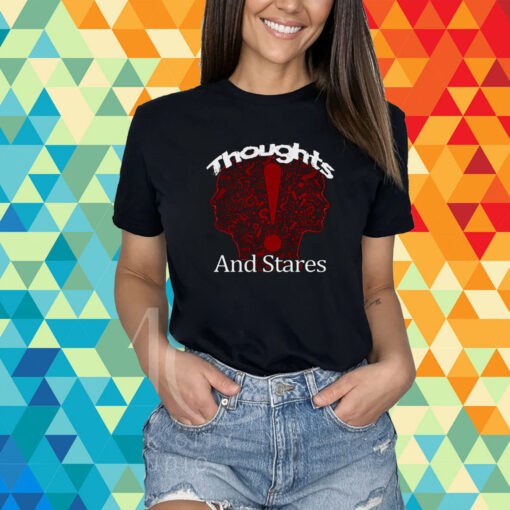 Thoughts And Stares Graphic shirt