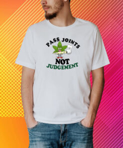 Top Pass Joints Not Judgement T-Shirt