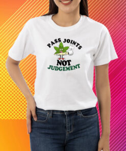 Top Pass Joints Not Judgement T-Shirt