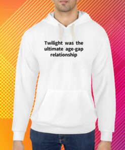 Twilight Was The Ultimate Age-Gap Relationship Shirt