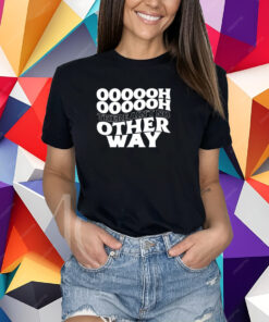 Ultraredglow Oooooh There Ain't No Other Way T-Shirt