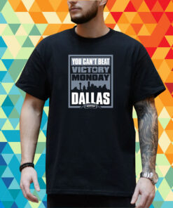 Victory Monday – You Can’t Beat Dallas T-Shirt