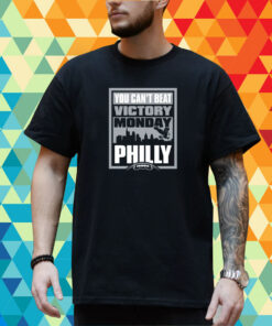 Victory Monday – You Can’t Beat Philly T-Shirt