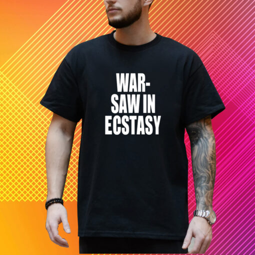 War Saw In Ecstasy T-Shirt