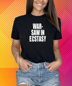 War Saw In Ecstasy T-Shirt