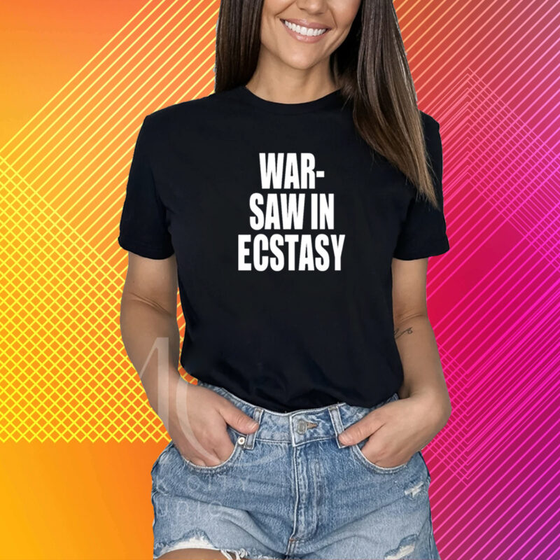 War Saw In Ecstasy T-Shirt