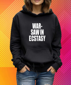 War Saw In Ecstasy T-Shirt