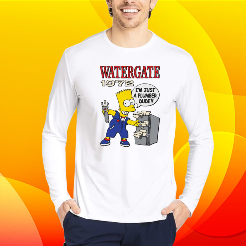 Watergate 1972 I’m Just A Plumber Dude T-Shirt