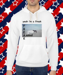 Yeah Im A Freak Animal T-Shirt