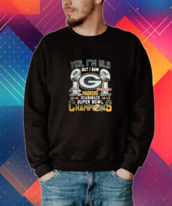 Yes Im Old But I Saw Green Bay Packers Back2back Super Bowl Champions Shirt