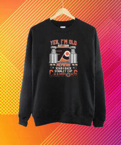 Yes I’m Old But I Saw Philadelphia Flyers Back 2 Back Stanley Cup Champions T-Shirt