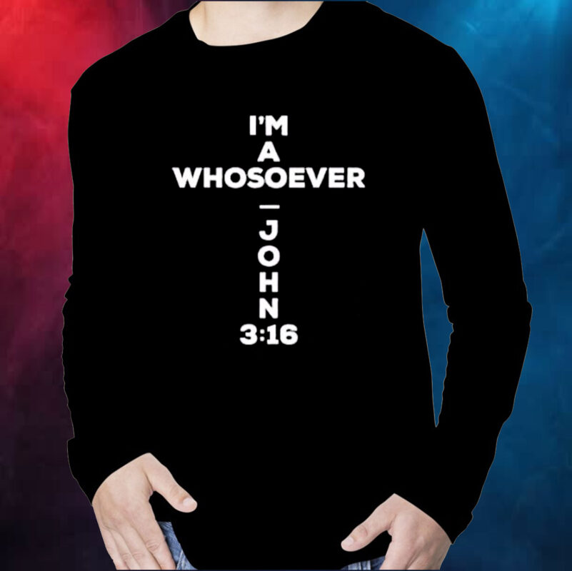 I’m A Whosoever John 3:16 Print Casual Unisex Shirt