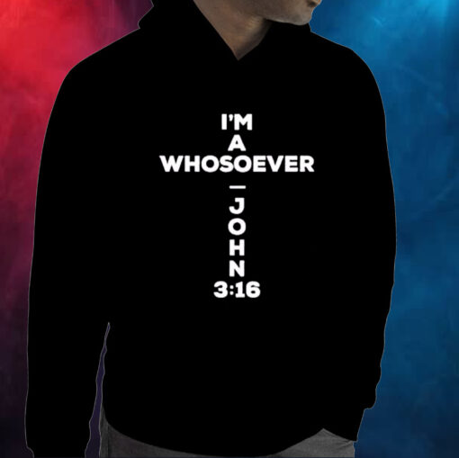 I’m A Whosoever John 3:16 Print Casual Hoodie Shirt