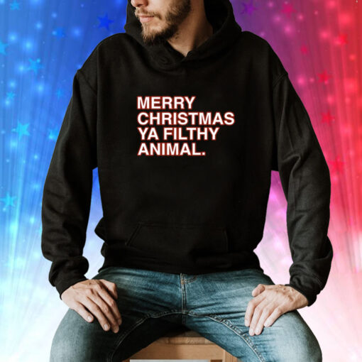 Merry Christmas Ya Filthy Animal Shirts