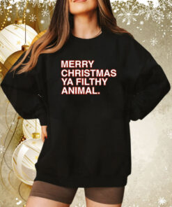 Merry Christmas Ya Filthy Animal Unisex Shirts