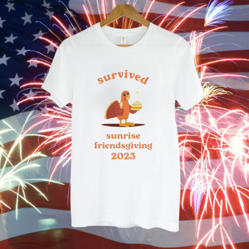 Survived Sunrise Friendsgiving 2023 Shirt