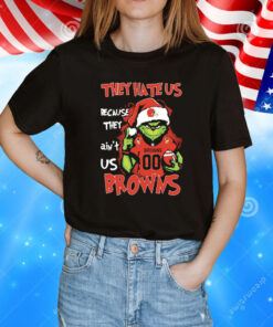 Grinch They Hate Us Because They Ain’t Us Cleveland Browns T-Shirt