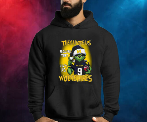 Grinch They Hate Us Because They Ain’t Us Wolverines Hoodie T-Shirt