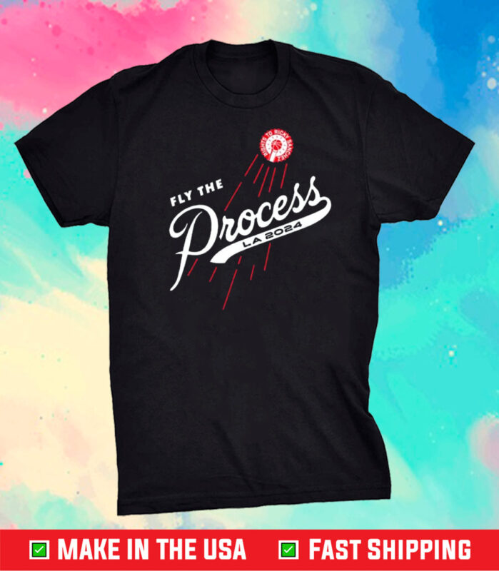 Fly The Process La 2024 Shirt