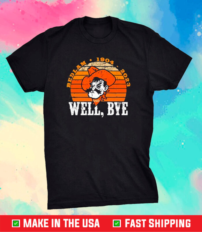 Bedlam 1904 2023 Well Bye Shirt