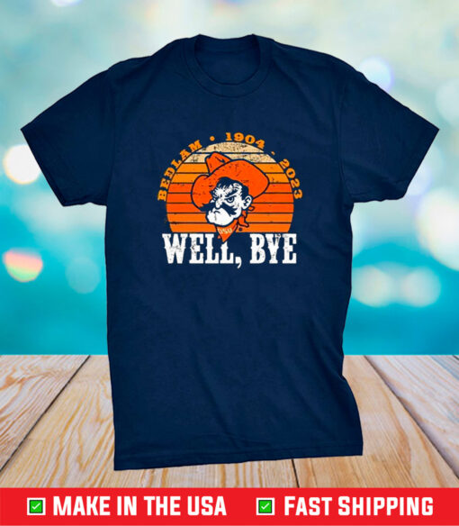 Bedlam 1904 2023 Well Bye Shirt