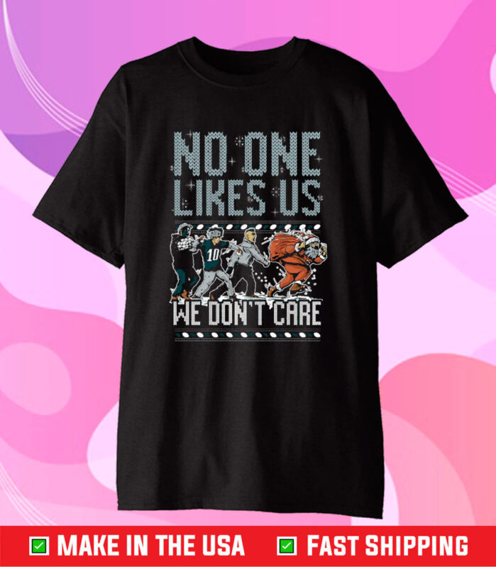 Philadelphia Eagles No One Likes Us We Don’t Care Shirt