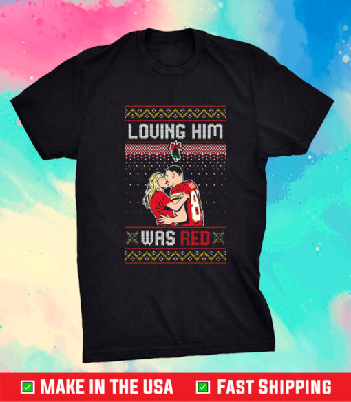 Taylor Swift Loving Him Was Red Travis Kelce Ugly Christmas Shirt