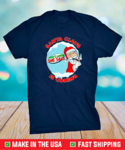 Santa Claus Is Coming Thats What She Said Shirt