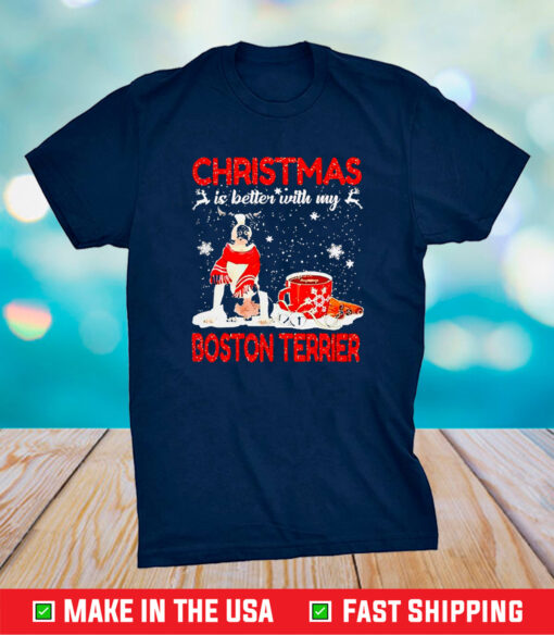 Christmas Is Better With My Black Boston Terrier Dog 2024 T-Shirt