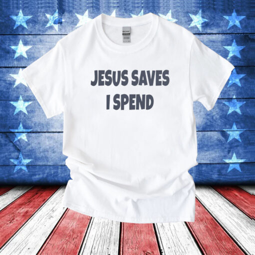 Saskay Jesus Saves I Spend T-Shirt