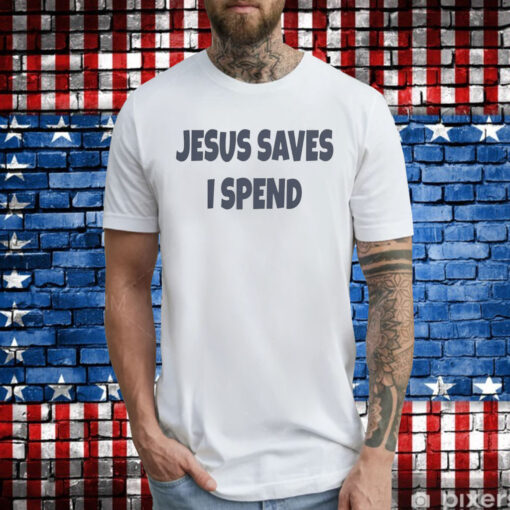 Saskay Jesus Saves I Spend TShirt