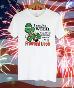 I Smoke Weed Because Punching People Is Frowned Upon 420 Women Shirt