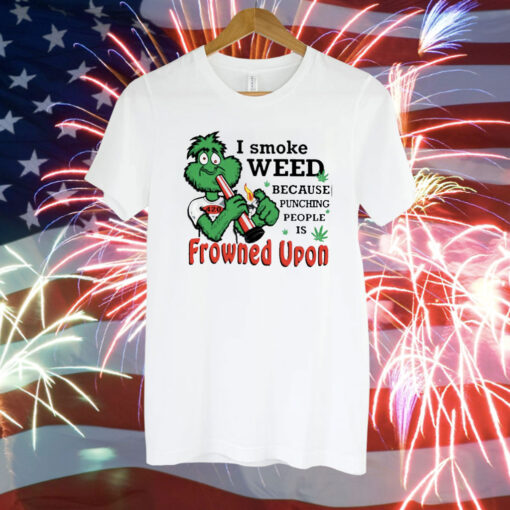 I Smoke Weed Because Punching People Is Frowned Upon 420 Women Shirt