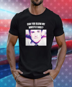 Josh Hutcherson Can You Blow My Whistle Baby TShirt
