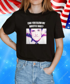 Josh Hutcherson Can You Blow My Whistle Baby TShirts