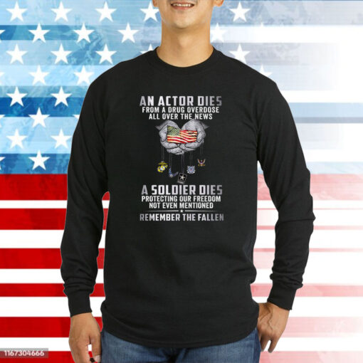 An Actor Dies From A Drug Overdose All Over The News A Soldier Dies Sweatshirts