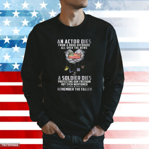 An Actor Dies From A Drug Overdose All Over The News A Soldier Dies Sweatshirt