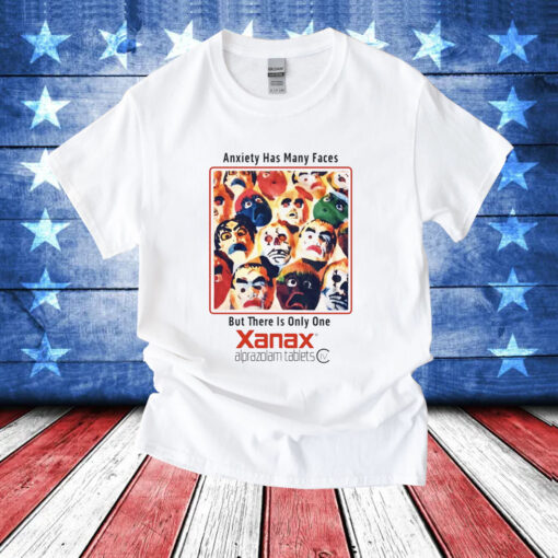 Anxiety has Many Faces Xanax TShirt