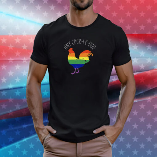 Any Cock-Le-Doo LGBT Rainbows T-Shirts