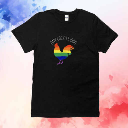 Any Cock-Le-Doo LGBT Rainbows TShirt