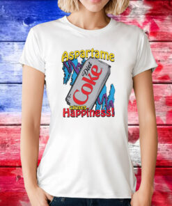 Aspartame Diet Coke Causes Happiness Tee Shirt