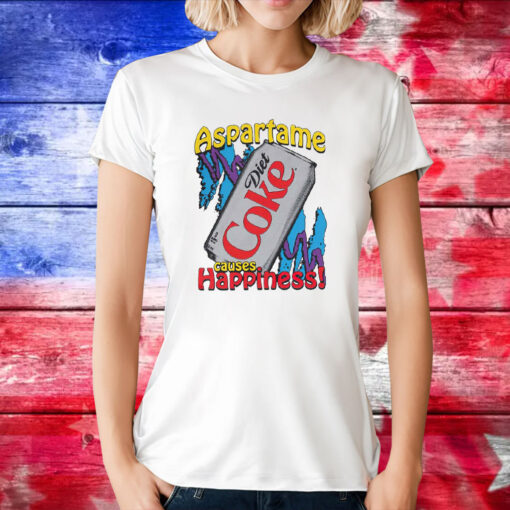 Aspartame Diet Coke Causes Happiness Tee Shirt