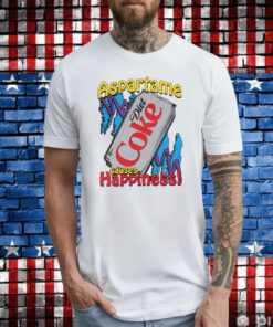 Aspartame Diet Coke Causes Happiness T-Shirts