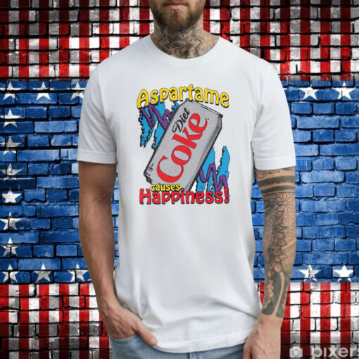 Aspartame Diet Coke Causes Happiness T-Shirts