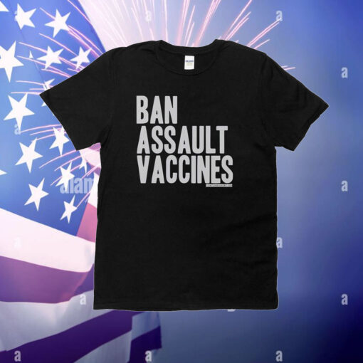 Ban Assault Vaccines T-Shirt