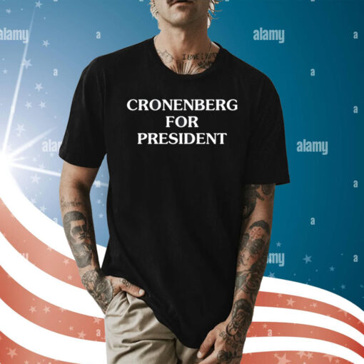 Bendavid Grabinski Cronenberg For President Shirt