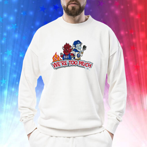 Bills And Sabres We’re Too Much Sweatshirt